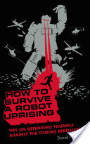 How to Survive a Robot Uprising