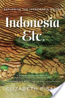 Indonesia, Etc.: Exploring the Improbable Nation