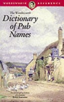 The Wordsworth Dictionary of Pub Names