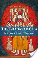 The Bhagavad Gita In Plain and Simple English (A Modern Translation and the Original Version)