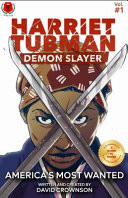Harriet Tubman : Demon Slayer Volume 1 : America's Most Wanted