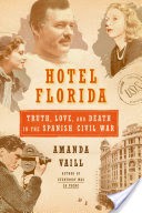 Hotel Florida: Truth, Love, and Death in the Spanish Civil War