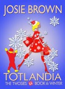 Totlandia - Book 6 (The Twosies, Winter)