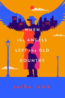 When the Angels Left the Old Country