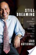 Still Dreaming: My Journey from the Barrio to Capitol Hill