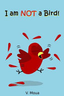 I Am Not a Bird!: Sammy the Bird Book