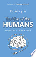 The Rise of the Humans: How to outsmart the digital deluge