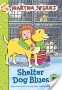 Martha Speaks: Shelter Dog Blues (Chapter Book)