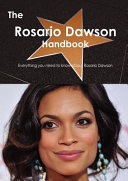 The Rosario Dawson Handbook - Everything You Need to Know about Rosario Dawson