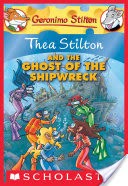 Thea Stilton and the Ghost of the Shipwreck