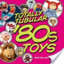 Totally Tubular '80s Toys