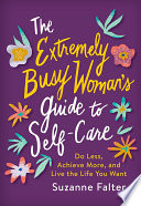 The Extremely Busy Woman's Guide to Self-Care