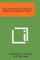 The Complete Guide to North American Trees