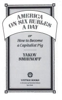 America on Six Rubles a Day, Or, How to Become a Capitalist Pig