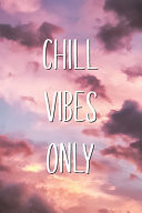 Chill Vibes Only