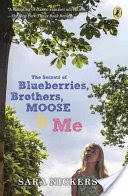 The Secrets of Blueberries, Brothers, Moose and Me