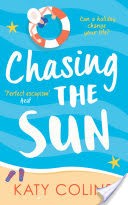 Chasing the Sun: The laugh-out-loud summer romance you need on your holiday!