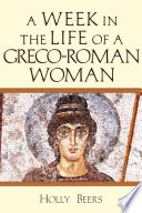 A Week in the Life of a Greco-Roman Woman