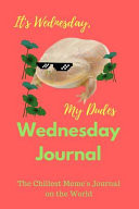 It's Wednesday, My Dudes - Wednesday Journal