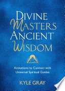 Divine Masters, Ancient Wisdom