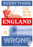 Everything You Know About England is Wrong