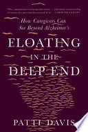 Floating in the Deep End: How Caregivers Can See Beyond Alzheimer's