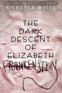 The Dark Descent of Elizabeth Frankenstein