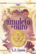 O amuleto de ouro - Mapmakers - vol. 2