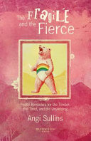 The Fragile and the Fierce