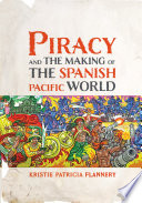 Piracy and the Making of the Spanish Pacific World