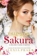 Falling for Sakura, Vol. 2: A Secret Kiss Part 2