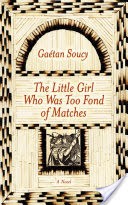 The Little Girl Who Was Too Fond of Matches: A Novel