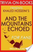 And the Mountains Echoed: A Novel by Khaled Hosseini (Trivia-On-Books)