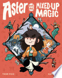 Aster and the Mixed-Up Magic