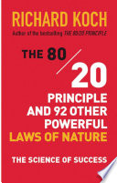 The 80/20 Principle and 92 Other Powerful Laws of Nature
