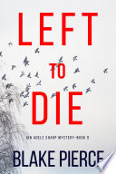 Left To Die (An Adele Sharp MysteryBook One)