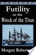 Futility Or the Wreck of the Titan
