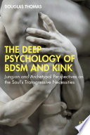 The Deep Psychology of BDSM and Kink