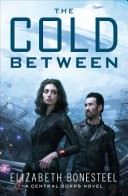 The Cold Between (A Central Corps Novel, Book 1)