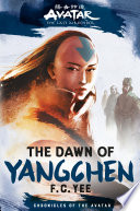 Avatar, The Last Airbender: The Dawn of Yangchen (Chronicles of the Avatar Book 3)