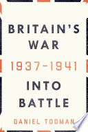 Britain's War: Into Battle, 1937-1941