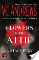 Flowers in the Attic: A Stage Play