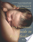 Dr. Jack Newman's Guide To Breastfeeding, Revised Edition