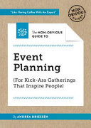 The Non-Obvious Guide to Event Planning (for Kick-Ass Gatherings That Inspire People)