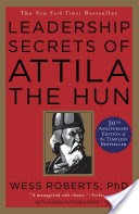 Leadership Secrets of Attila the Hun