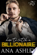 How To Catch A Billionaire