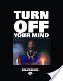 Turn Off Your Mind