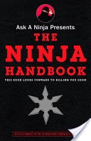 Ask a Ninja Presents The Ninja Handbook
