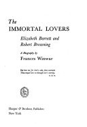The Immortal Lovers: Elizabeth Barrett and Robert Browning