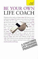 Be Your Own Life Coach: A Teach Yourself Guide